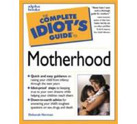 Complete Idiot's Guide To MOTHERHOOD (The Complete Idiot's Guide) by Deborah Levine Herman (1999-05-03)