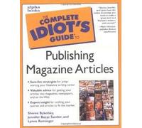 Complete Idiot's Guide to Publishing Magazine Articles 1st (first) edition Text Only