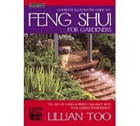 Complete Illustrated Guide - Feng Shui for Gardeners