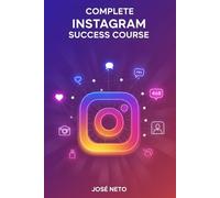 Complete Instagram Success Course: Build and Engage a Winning Profile