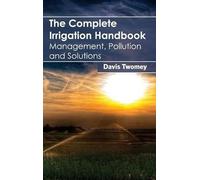 Complete Irrigation Handbook: Management, Pollution and Solut (Copertina rigida)