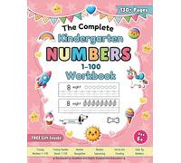 Complete Kindergarten Numbers 1-100 Workbook: Fun and Easy Number Practice for Kids Ages 5+: Tracing, Counting, Number Words, and More!