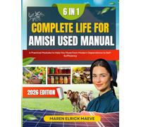 Complete Life For Amish Used Manual:6 Practical Modules to Help You Move from Modern Dependence to Self-Sufficiency.