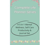 Complete Life Planner Series: A 5-in-1 Mental Wellness, Self-Care & Productivity Journal Set