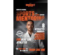 Complete Manual of Sports Mentoring: For real-life athletes. Designed to enhance performance, purpose, and resilience.