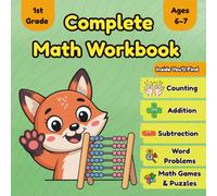 Complete Math Workbook: Counting, Addition, Subtraction, Word Problems, Math Games & Puzzles for First Graders Ages 6-7