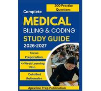 COMPLETE MEDICAL BILLING & CODING STUDY GUIDE 2026-2027: 300 Practice Questions & Rationales for Healthcare Coding Certification Preparation with a 4-Week Learning Plan