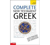 Complete New Testament Greek: A Comprehensive Guide to Reading and Understanding New Testament Greek with Original Texts