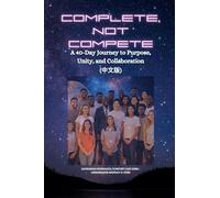 COMPLETE, NOT COMPETE: A 40-Day Journey to Purpose, Unity, and Collaboration - ¿¿¿