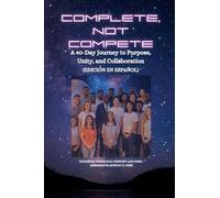 COMPLETE, NOT COMPETE: A 40-Day Journey to Purpose, Unity, and Collaboration - Edición en español