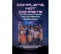 COMPLETE, NOT COMPETE: A 40-Day Journey to Purpose, Unity, and Collaboration - Svensk utgåva