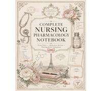 Complete Nursing Pharmacology Notebook: All-in-One Medication Study Guide for Drug Classes, Dosages, Side Effects & Nursing Notes