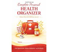 Complete Personal Health Organizer: Medical Records, Doctor Visit Log & Wellness Tracker | All-in-One Health History Journal for Seniors, Adults & Caregivers