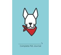 Complete Pet Journal (German Shepherd Edition): Track Health, Wellness, and Daily Care for Your Dog (Teal Cover)