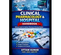 Complete Pharmacology & Drug Guide | Emergency & Clinical Drug Handbook: Complete Drug Guide for Nursing, Pharmacy & Medical Students with 500+ Drugs, Emergency Use & Quick Revision Notes