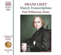 Paul Williamson - Franz Liszt: Complete Piano Music, Vol. 67 - March Transcriptions