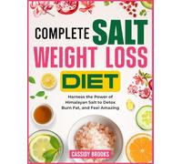 COMPLETE PINK SALT WEIGHT LOSS DIET: Harness the Power of Himalayan Salt to Detox Burn Fat, and Feel Amazing