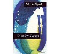 Complete Poems: Muriel Spark