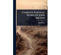 Complete Poetical Works Of John Milton