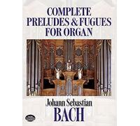 Complete Preludes and Fugues for Organ [Lingua inglese]