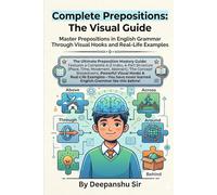 Complete Prepositions: The Visual Guide: Master Prepositions in English Grammar Through Visual Hooks and Real-Life Examples