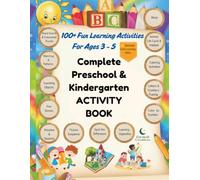 Complete Preschool & Kindergarten Activity Book: 100+ Fun Learning Activities for Ages 3-5