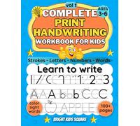 COMPLETE PRINT HANDWRITING WORKBOOK FOR KIDS: Learn to Write with Strokes, Letters, Numbers, Words, Color sight words! (Ages 3-6)