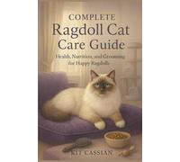 Complete Ragdoll Cat Care Guide: Health, Nutrition, and Grooming for Happy Ragdolls
