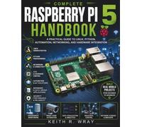 Complete Raspberry Pi 5 Handbook: A Practical Guide to Linux, Python, Automation, Networking, and Hardware Integration: 24