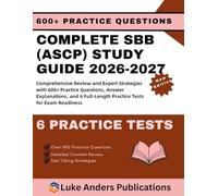 COMPLETE SBB (ASCP) STUDY GUIDE 2026-2027: Comprehensive Review and Expert Strategies with 600+ Practice Questions, Answer Explanations, and 6 Full-Length Practice Tests for Exam Readiness