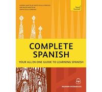 Complete Spanish: Learn to read, write, speak and understand a new language with Teach Yourself: Your all-in-one guide to learning Spanish (Beginner-Intermediate)