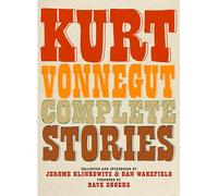 Kurt Vonnegut Complete Stories by Kurt Vonnegut