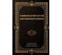 Complete Story of the San Francisco Horror