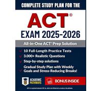 Complete Study Guide for the ACT® Exam: 3000+ Practice Questions, 10 Real Practice Tests, Smart Strategies, Weekly Goals & Stress-Free Study Plan to Boost Your Score