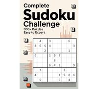 Complete Sudoku Challenge: 300+ Puzzles Easy to Expert - The Only Book You'll Ever Need