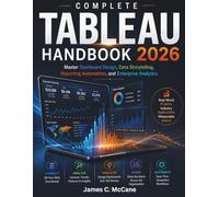 Complete Tableau 2026 Handbook: Master Dashboard Design, Data Storytelling, Reporting Automation, and Enterprise Analytics: 23
