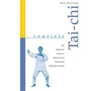 Complete Tai-Chi: The Definitive Guide to Physical & Emotional Self-Improvement