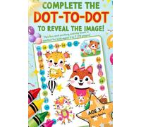Complete the Dot-to-Dot to Reveal the Image! This fun and exciting activity book is perfect for kids aged 3 to 7 (75 pages): Dot-to-Dot Fun to Spark Learning and Creativity! 75 Pages