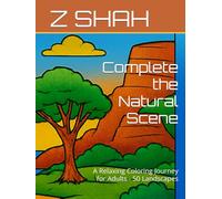 Complete the Natural Scene: A Relaxing Coloring Journey for Adults - 50 Landscapes