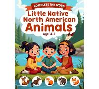 Complete the Word - Little Native North American Animals: Fun fill-in word puzzles featuring Native North American animals (Ages 4-7)