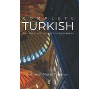 Complete Turkish The Absolute Course for Beginners di Ahmet Murat Taser, 2021,