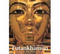 Complete Tutankhamun: The King, the Tomb, the Royal Treasure