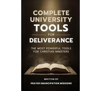 Complete University Tools for Deliverance: The Most Powerful Tools for Christian Ministers