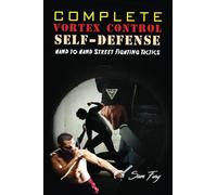 Complete Vortex Control Self Defense: Hand to Hand Combat, Knife Defense, and Stick Fighting: 6