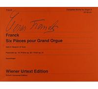 Complete Works for Organ: Six Pièces pour Grand Orgue. Edited from the autographs and first editions. Organ.