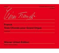 Complete Works for Organ: Trois Chorals pour Grand Orgue. Edited from the autographs and first editions. Organ.
