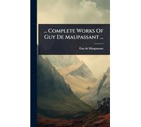 ... Complete Works Of Guy De Maupassant ...