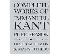 Immanuel Kant Complete Works of Immanuel Kant. (Copertina rigida)