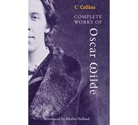 Complete Works of Oscar Wilde (Collins Classics) (Collins Classics)