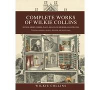 Complete Works of Wilkie Collins: Novels, Short Stories, Plays, Essays and Memoirs (Illustrated): Victorian sensation: mystery, detection, and social issues